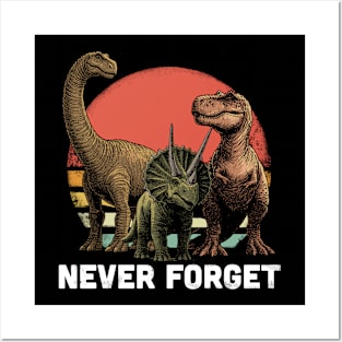 Never Forget Dinosaurs Posters and Art